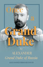 Once a Grand Duke: By Alexander Grand Duke of Russia - Paperback