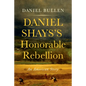 Daniel Shays's Honorable Rebellion: An American Story - Paperback