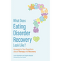 What Does Eating Disorder Recovery Look Like?: Answers to Your Questions about Therapy and Recovery - Paperback