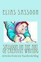 Sassoon On The Art Of Creative Writing: Articles from my Facebook blog - Paperback