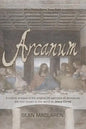 Arcanum: A critical analysis of the original 36 sermons of Jmmanuel, the man known to the world as Jesus Christ - Paperback