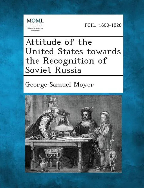 Attitude of the United States Towards the Recognition of Soviet Russia - Paperback