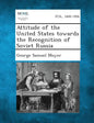 Attitude of the United States Towards the Recognition of Soviet Russia - Paperback