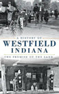 A History of Westfield, Indiana: The Promise of the Land - Hardcover