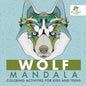 Wolf Mandala Coloring Activities for Kids and Teens - Paperback