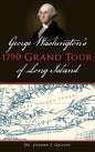 George Washington's 1790 Grand Tour of Long Island - Hardcover