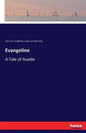 Evangeline: A Tale of Acadie - Paperback