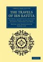 The Travels of Ibn Bat Ta: With Notes, Illustrative of the History, Geography, Botany, Antiquities, Etc. Occurring Throughout the Work - Paperback