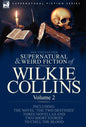 The Collected Supernatural and Weird Fiction of Wilkie Collins: Volume 2-Contains one novel 'The Two Destinies', three novellas 'The Frozen deep', 'Si - Hardcover