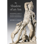 The Shadow of an Ass: Philosophical Choice and Aesthetic Experience in Apuleius' Metamorphoses - Hardcover
