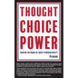 Thought Choice Power: Charting the Course of Liberty in Modern Society - Paperback