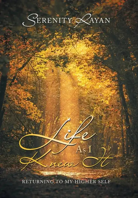 Life as I Knew It: Returning to My Higher Self - Hardcover