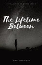 The Lifetime Between: A Collection of Words Unsaid - Paperback
