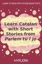 Learn Catalan with Short Stories from Parlem tu i jo: Interlinear Catalan to English - Paperback