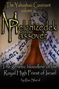 Melchizedek and the Passover Lamb: The Yahushaic Covenant Volume iii - Paperback