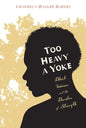 Too Heavy a Yoke: Black Women and the Burden of Strength - Paperback