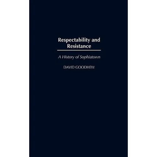 Respectability and Resistance: A History of Sophiatown - Hardcover