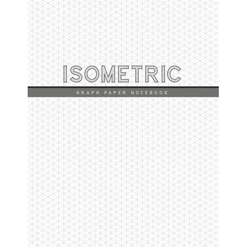 Isometric Graph Paper Notebook: 1/4 Inch Equilateral Triangle 3D Graph Paper Engineer Notebook Drafting Paper Isometric pad - Paperback