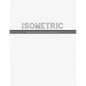 Isometric Graph Paper Notebook: 1/4 Inch Equilateral Triangle 3D Graph Paper Engineer Notebook Drafting Paper Isometric pad - Paperback