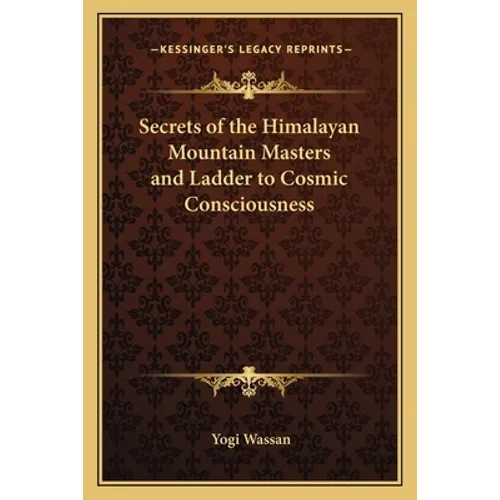 Secrets of the Himalayan Mountain Masters and Ladder to Cosmic Consciousness - Paperback