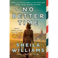 No Better Time: A Novel of the Spirited Women of the Six Triple Eight Central Postal Directory Battalion - Paperback