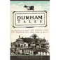 Durham Tales: The Morris Street Maple, the Plastic Cow, the Durham Day That Was & More - Paperback