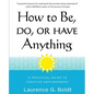 How to Be, Do, or Have Anything: A Practical Guide to Creative Empowerment - Paperback