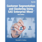 Customer Segmentation and Clustering Using SAS Enterprise Miner, Third Edition - Paperback