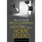 How to Set Up Photography Lighting for a Home Studio - Paperback