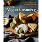 The Vegan Creamery: Plant-Based Cheese, Milk, Ice Cream, and More (a Cookbook) - Hardcover