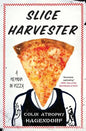Slice Harvester: A Memoir in Pizza - Paperback
