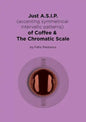 Just A.S.I.P. (accenting symmetrical intervallic patterns) of Coffee & The Chromatic Scale - Paperback