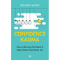 Confidence Karma: How to Become Confident and Help Others Feel Great Too - Paperback