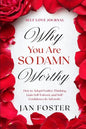 Self Love Journal: WHY YOU ARE SO DAMN WORTHY - How to Adopt Positive Thinking, Gain Self-Esteem, and Self-Confidence In Adversity - Paperback