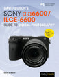 David Busch's Sony Alpha A6600/Ilce-6600 Guide to Digital Photography - Paperback