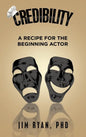 Credibility: A Recipe for the Beginning Actor - Hardcover