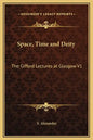 Space, Time and Deity: The Gifford Lectures at Glasgow V1 - Hardcover