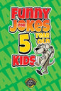 Funny Jokes for 5 Year Old Kids: 100+ Crazy Jokes That Will Make You Laugh Out Loud! - Paperback