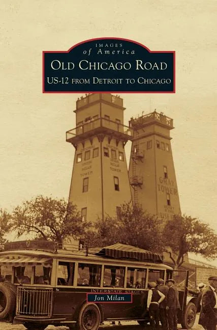 Old Chicago Road: US-12 from Detroit to Chicago - Hardcover