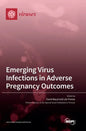 Emerging Virus Infections in Adverse Pregnancy Outcomes - Hardcover