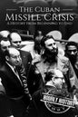 The Cuban Missile Crisis: A History From Beginning to End - Paperback