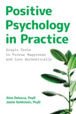 Positive Psychology in Practice: Simple Tools to Pursue Happiness and Live Authentically - Paperback