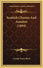 Scottish Charms and Amulets (1894) - Hardcover