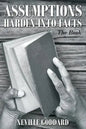 Neville Goddard: Assumptions Harden Into Facts: The Book - Paperback