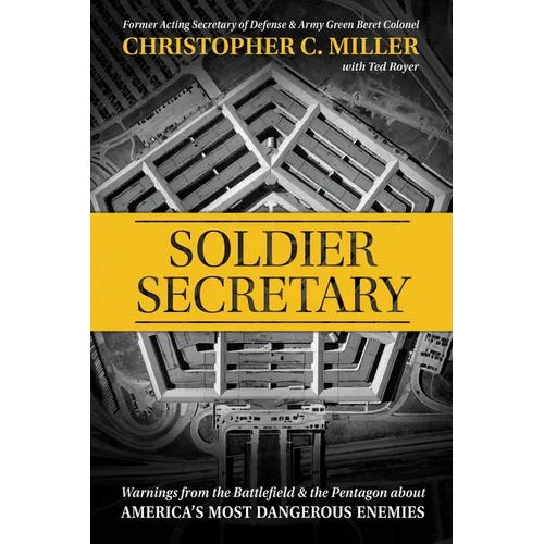 Soldier Secretary: Warnings from the Battlefield & the Pentagon about America's Most Dangerous Enemies - Paperback