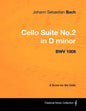 Johann Sebastian Bach - Cello Suite No.2 in D minor - BWV 1008 - A Score for the Cello - Paperback