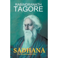 SĀDHANĀ The Realisation of Life - Paperback