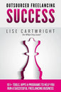 Outsourced Freelancing Success: 101+ Tools & Apps to Run a Successful Freelanci - Paperback