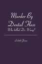 Murder By Dental Floss: Who killed Dr. Wang? - Paperback