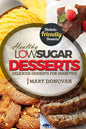 Low Sugar Desserts: Delicious dessert cookbook for diabetics - Paperback